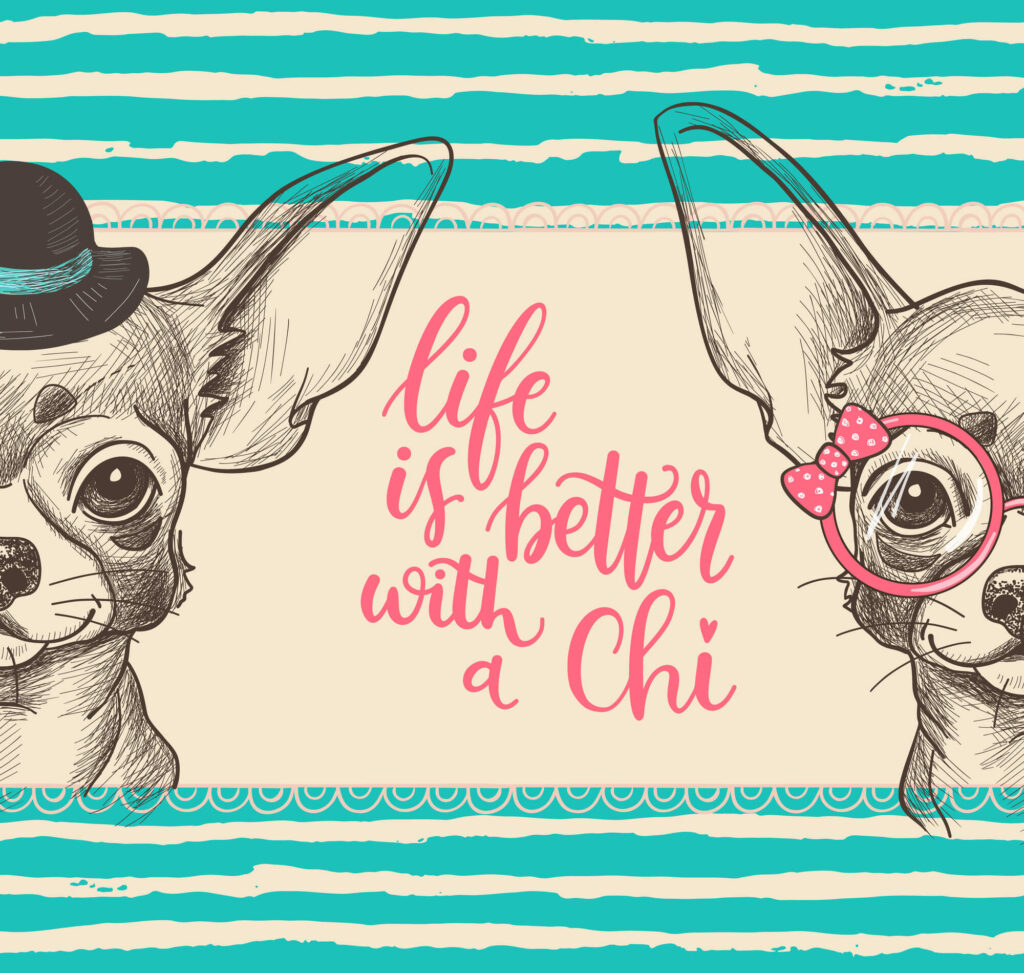 a drawing with a boy and girl chihuahua on each side and in the middle it says "life is better with a Chi"